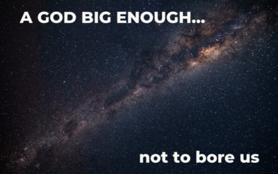 A God Big Enough Not to Bore Us (3)